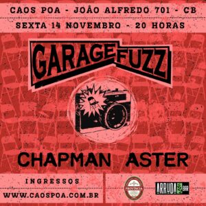 Garage Fuzz no Caos, com Chapman + Aster!