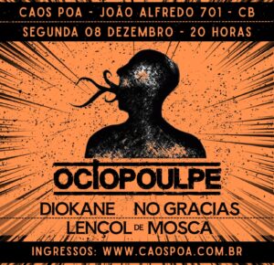 Octopulpe no Caos! + No Gracias, Diokane e Lençol de Mosca