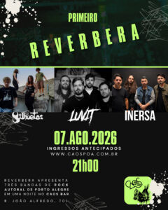 Primeiro REVERBERA, com as bandas LUVIT, SILHUETAS e INERSA!