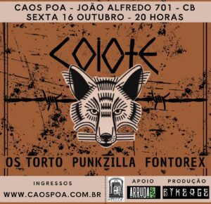 Coiote (SP) pela primeira vez em POA + Punkzilla!, Os Torto e Fontorex.
