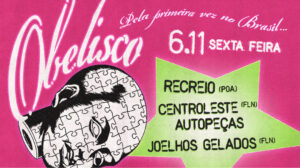 Obelisco (Uy) pela primeira vez em POA + Joelhos Gelados (SC) + Centroleste Autopeças (SC) + Recreio